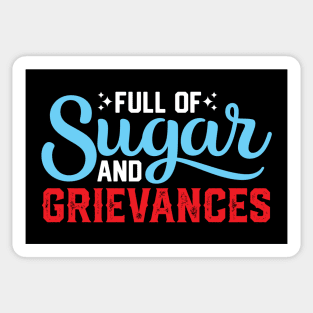 Full of Sugar and Grievances -  Funny Sayings Sticker